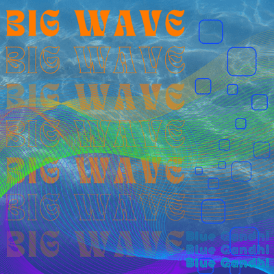 BIG WAVE