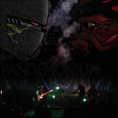 SPACE-NINJA LIVE SOUND TRACK "STRUGGLE OF DARK PANDEMONIUM"