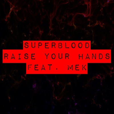 Raise Your Hands (feat. MEK)