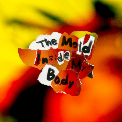 The Mold Inside My Body