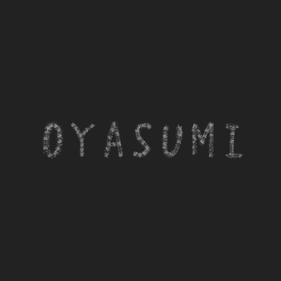 OYASUMI