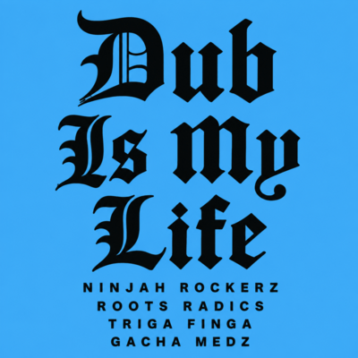 DUB IS MY LIFE