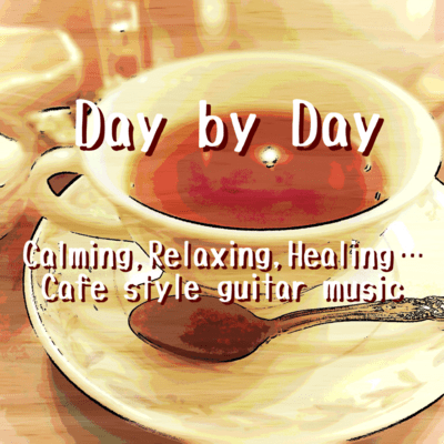 Day by Day ~Cafe style relaxing guitar music~