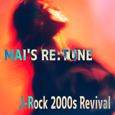 MAI'S RETUNE J-Rock 2000s Revival