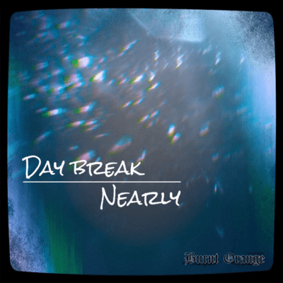 Day break/Nearly