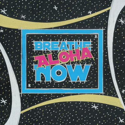 Breathe Aloha Now