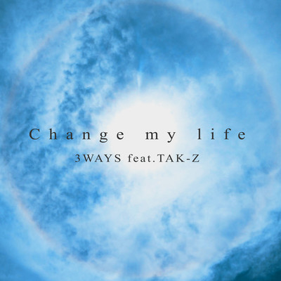 Change my life (feat. TAK-Z)