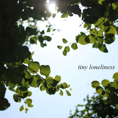 tiny loneliness