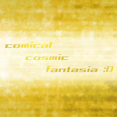comical cosmic fantasia :D