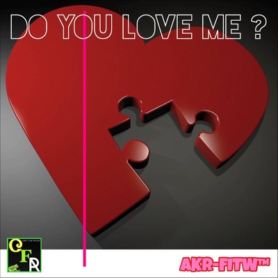 Do You Love Me ?