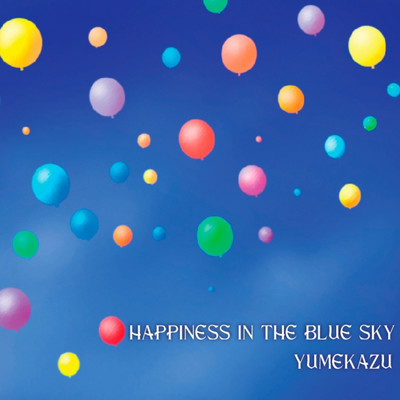 HAPPINESS IN THE BLUE SKY