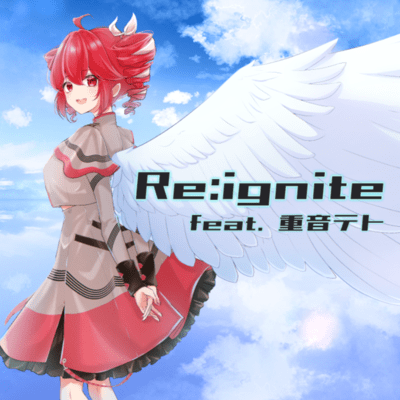 Re:ignite (feat. KASANE TETO)