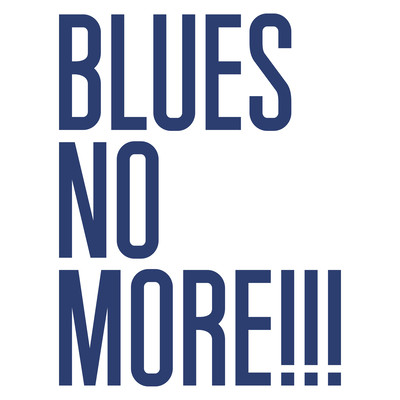 Blues No More!!!