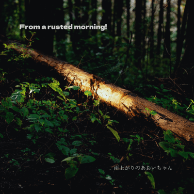 From a rusted morning!