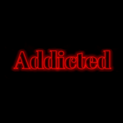 Addicted