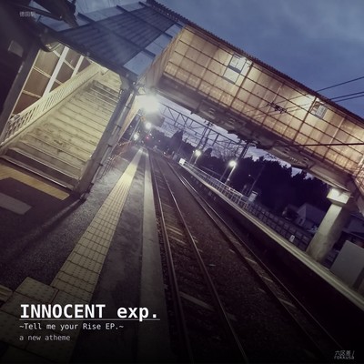 INNOCENT exp. ~Tell me your Rise ~