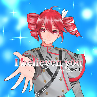 I believe in you (feat. KASANE TETO)