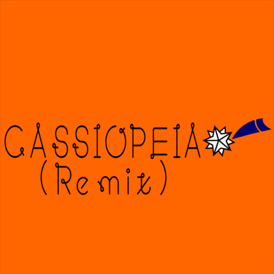 CASSIOPEIA (Remix)