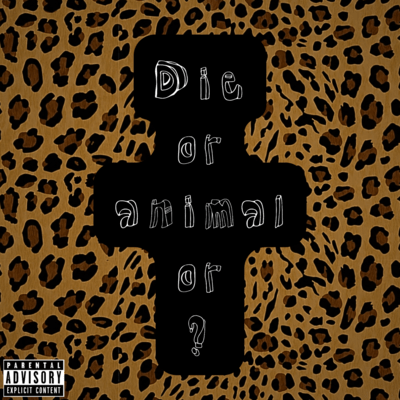 Die or animal or ?
