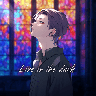 Live in the dark