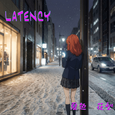 LATENCY (feat. Natsuki Karin)