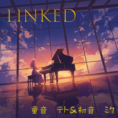LINKed (feat. HATSUNE MIKU & KASANE TETO)
