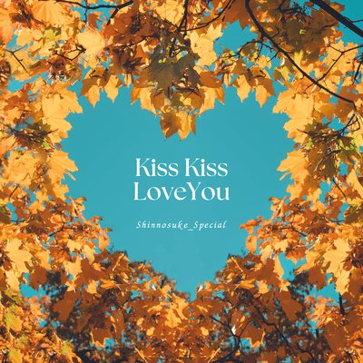 Kiss Kiss Love You