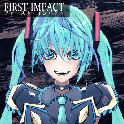 FIRST IMPACT (feat. HATSUNE MIKU)