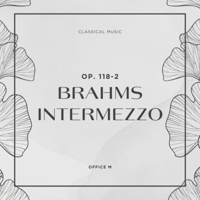 Brahms: "Intermezzo" op. 118-2