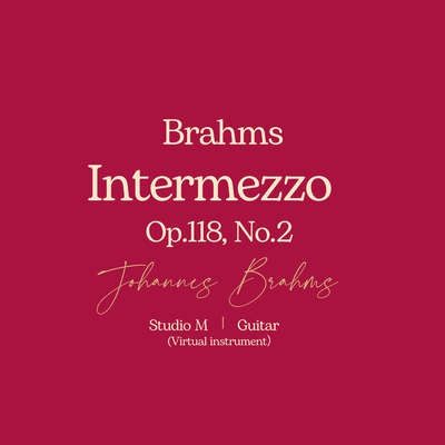 Brahms: Intermezzo, Op. 118, No. 2 (Guitar Version)