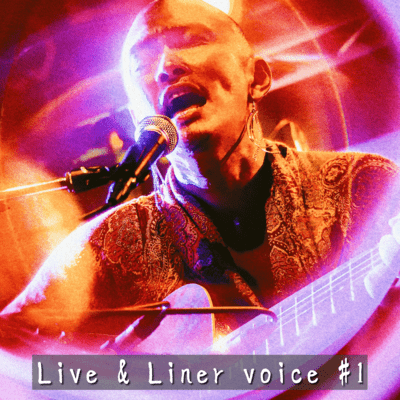 Live & LinerVoice #1