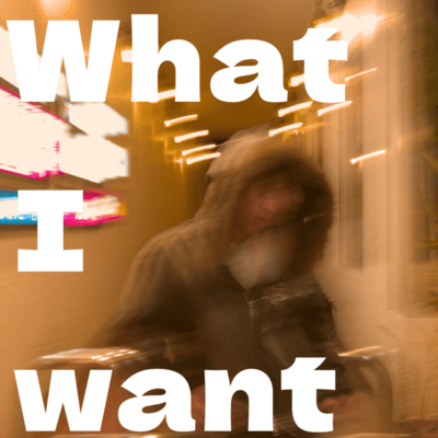 What I want