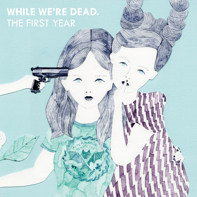 While We're Dead The First Year