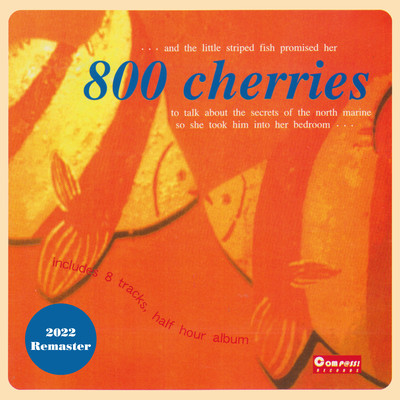 800 cherries (2022 Remaster)