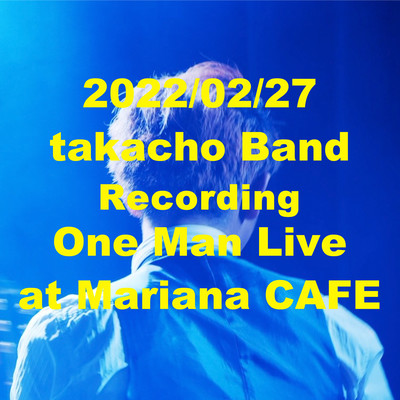 takacho Band Recording One Man Live at Mariana CAFE 2022/02/27