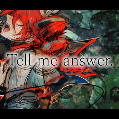 Tell me answer. (feat. KASANE TETO)