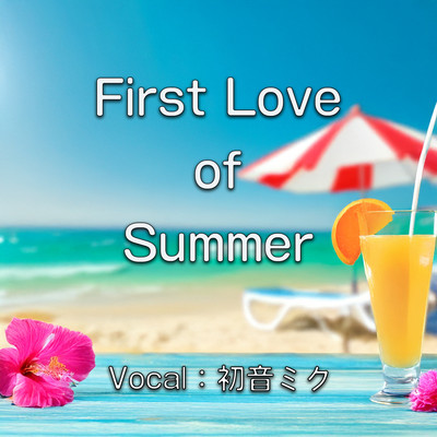 First Love of Summer (feat. HATSUNE MIKU)