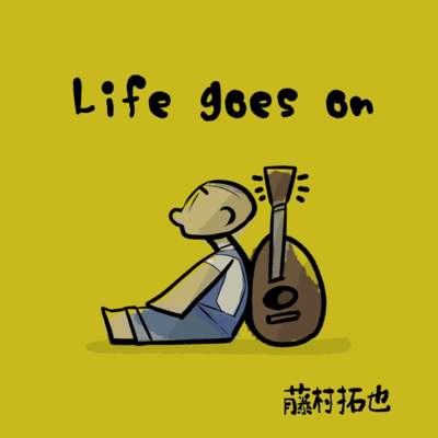 Life goes on