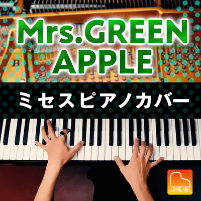 Mrs. GREEN APPLE Piano Selections