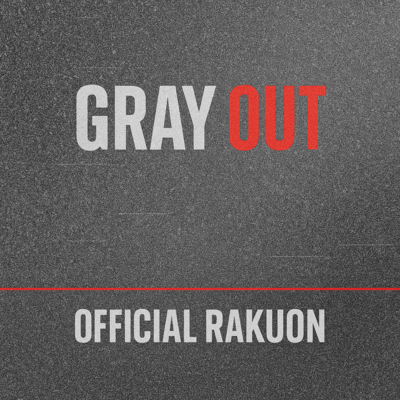GRAY OUT