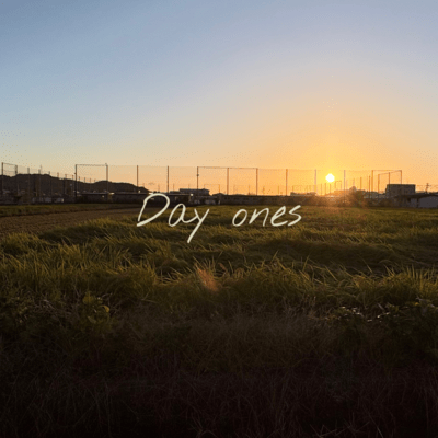 Day ones