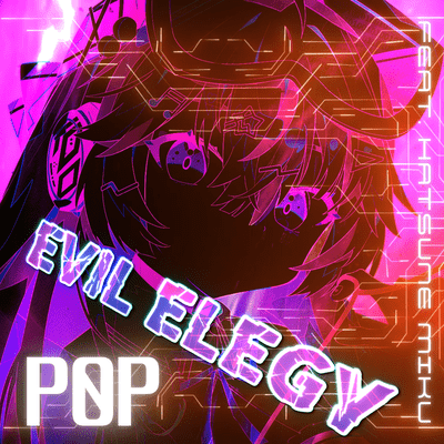 EVIL ELEGY (feat. HATSUNE MIKU)