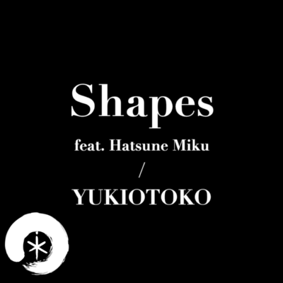 Shapes (feat. HATSUNE MIKU)