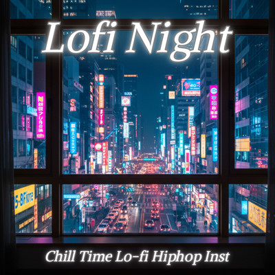 Lofi Night Chill Time Lo-fi HipHop Inst
