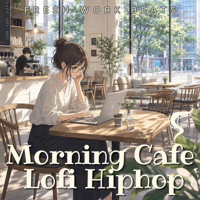 Morning Café Lofi Hip Hop - Fresh Work Beats