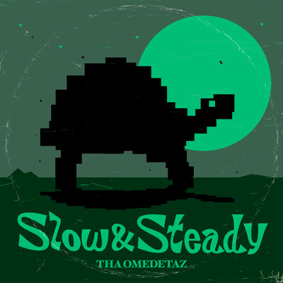 Slow & Steady
