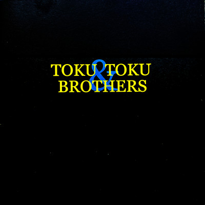 TOKUTOKU BROTHERS