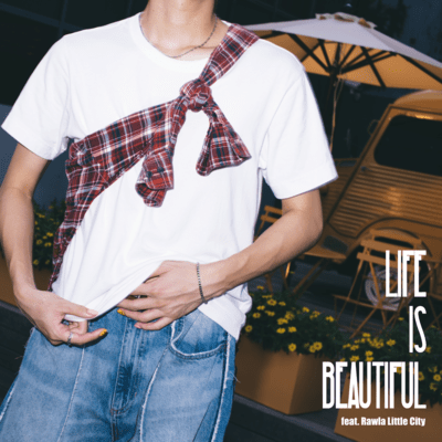 LIFE IS BEAUTIFUL (feat. Rawla Little City)