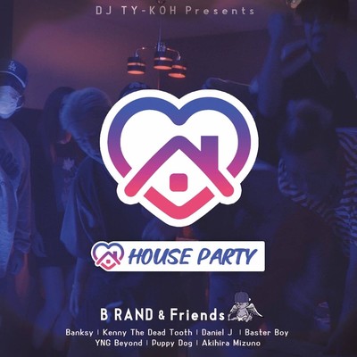 HOUSE PARTY (feat. B RAND & Friends)