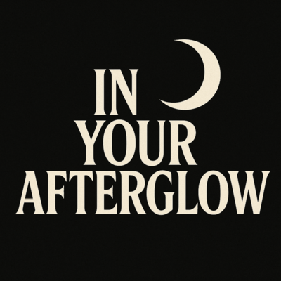In Your After Glow (Original)